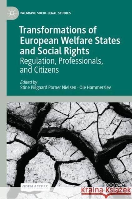 Transformations of European Welfare States and Social Rights: Regulation, Professionals, and Citizens Stine Piilgaard Porner Nielsen Ole Hammerslev 9783031466366 Palgrave MacMillan