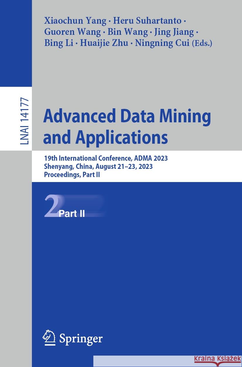 Advanced Data Mining and Applications  9783031466632 Springer Nature Switzerland