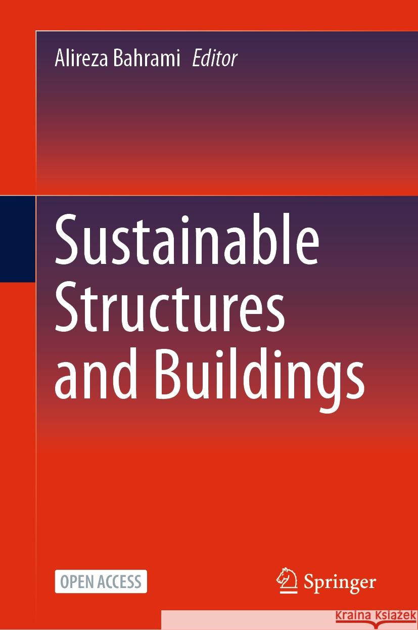 Sustainable Structures and Buildings Alireza Bahrami 9783031466878