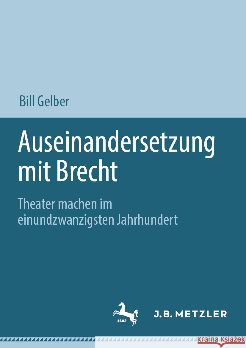 Auseinandersetzung mit Brecht Bill Gelber 9783031466977