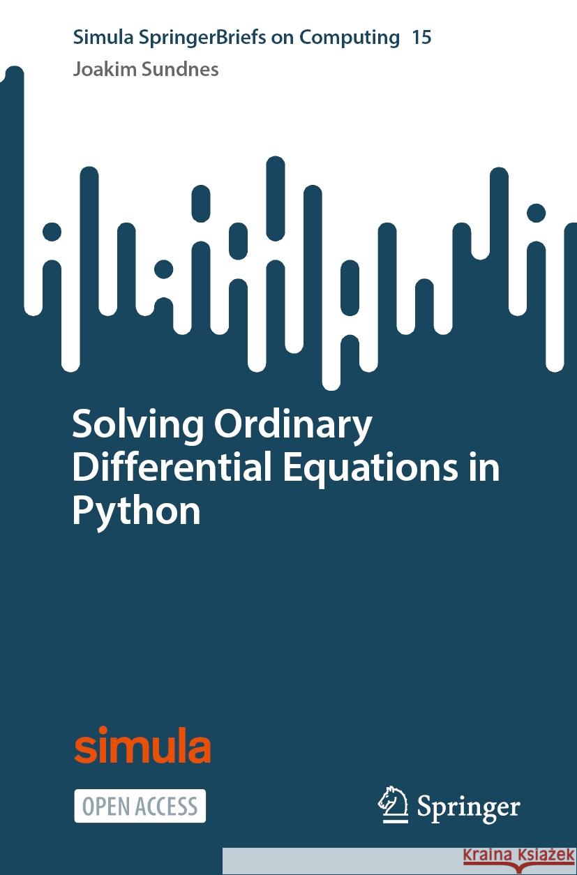 Solving Ordinary Differential Equations in Python Joakim Sundnes 9783031467677