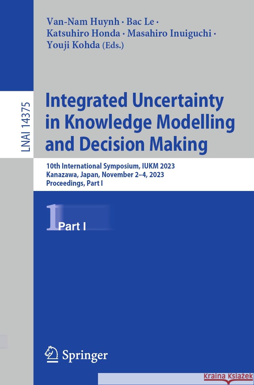 Integrated Uncertainty in Knowledge Modelling and Decision Making  9783031467745 Springer Nature Switzerland