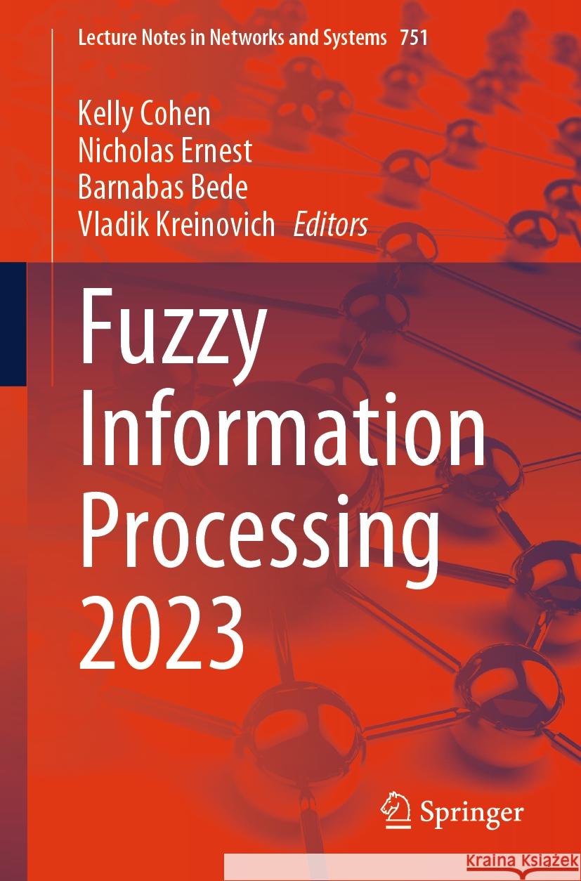 Fuzzy Information Processing 2023 Kelly Cohen Nicholas Ernest Barnabas Bede 9783031467776