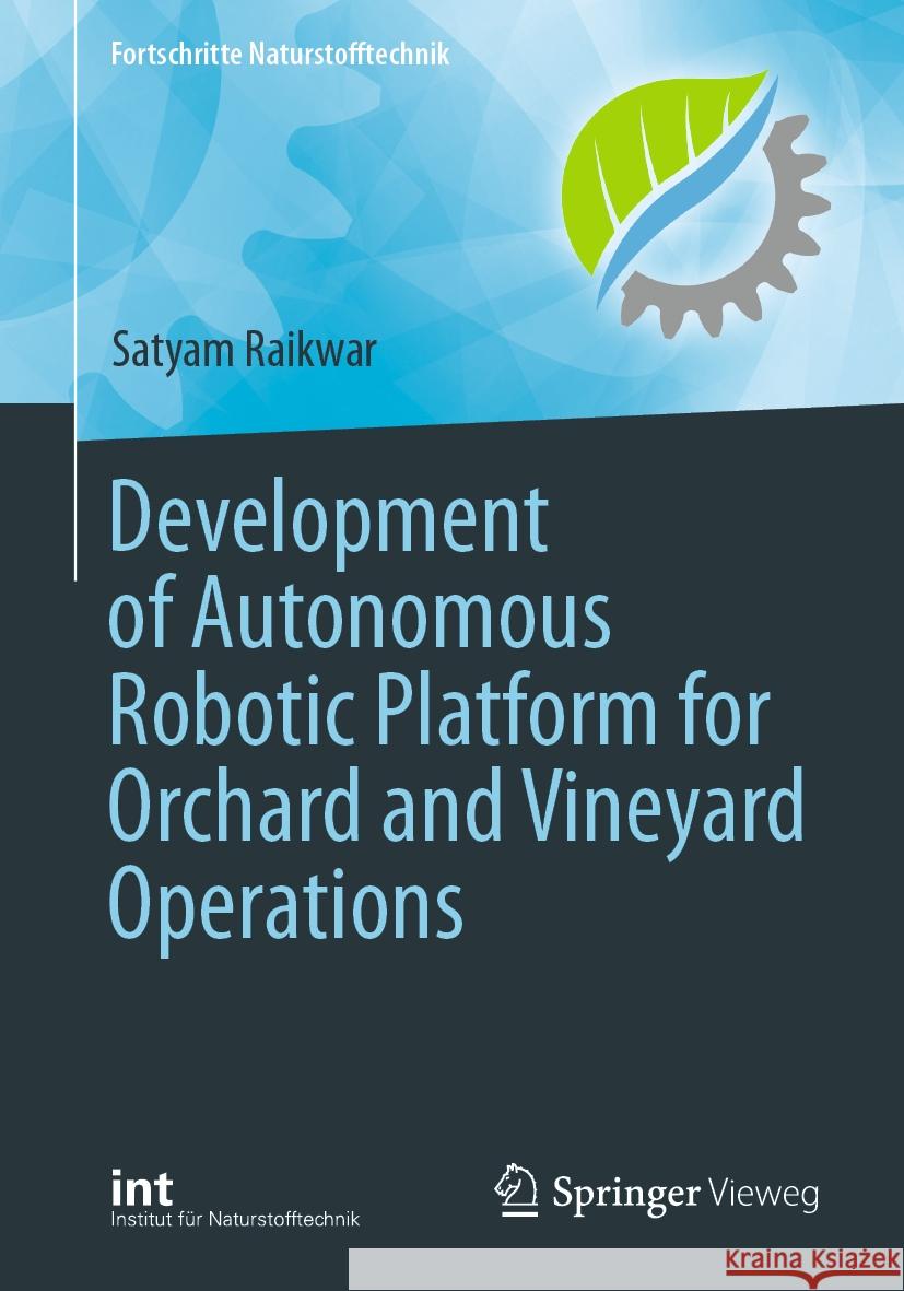 Development of Autonomous Robotic Platform for Orchard and Vineyard Operations Satyam Raikwar 9783031467905