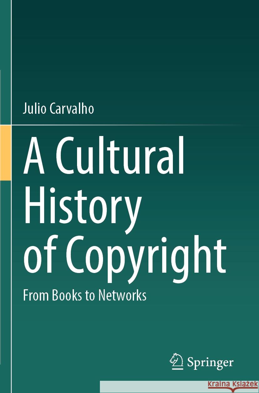 A Cultural History of Copyright Julio Carvalho 9783031468568