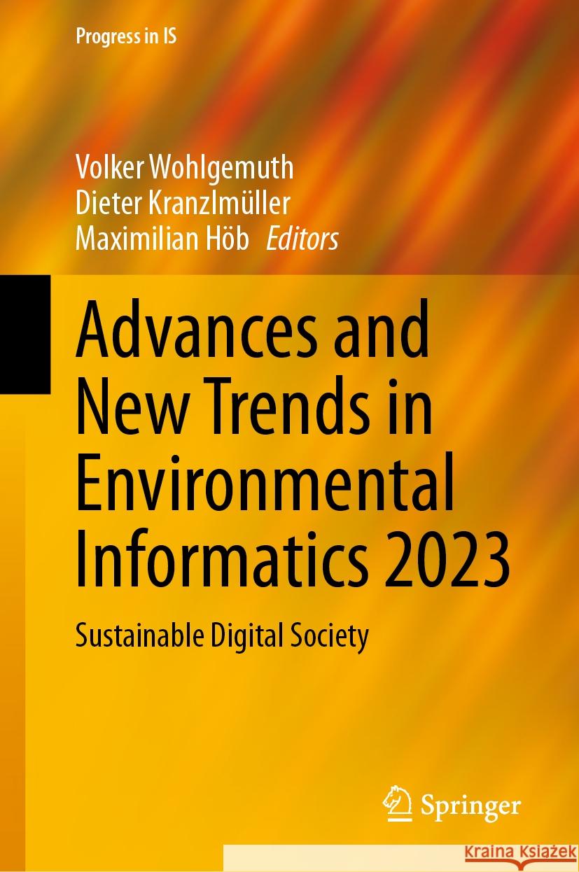 Advances and New Trends in Environmental Informatics 2023: Sustainable Digital Society Volker Wohlgemuth Dieter Kranzlm?ller Maximilian H?b 9783031469015