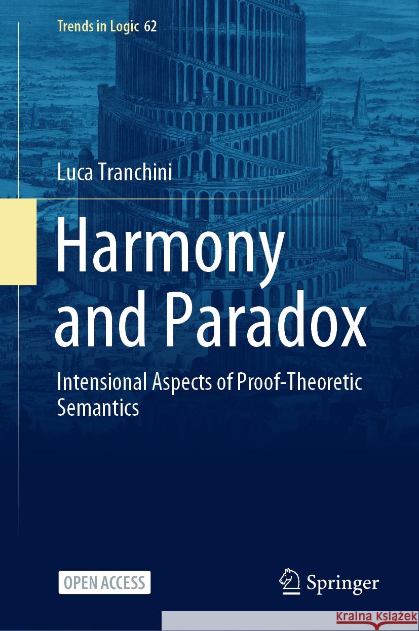 Harmony and Paradox: Intensional Aspects of Proof-Theoretic Semantics Luca Tranchini 9783031469206 Springer