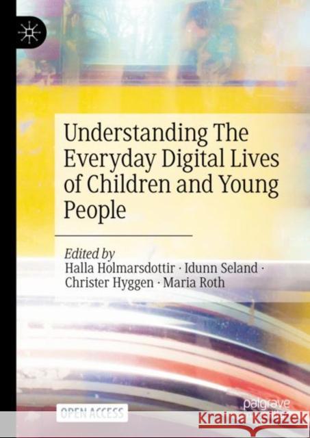 Understanding The Everyday Digital Lives of Children and Young People  9783031469312 Springer International Publishing AG