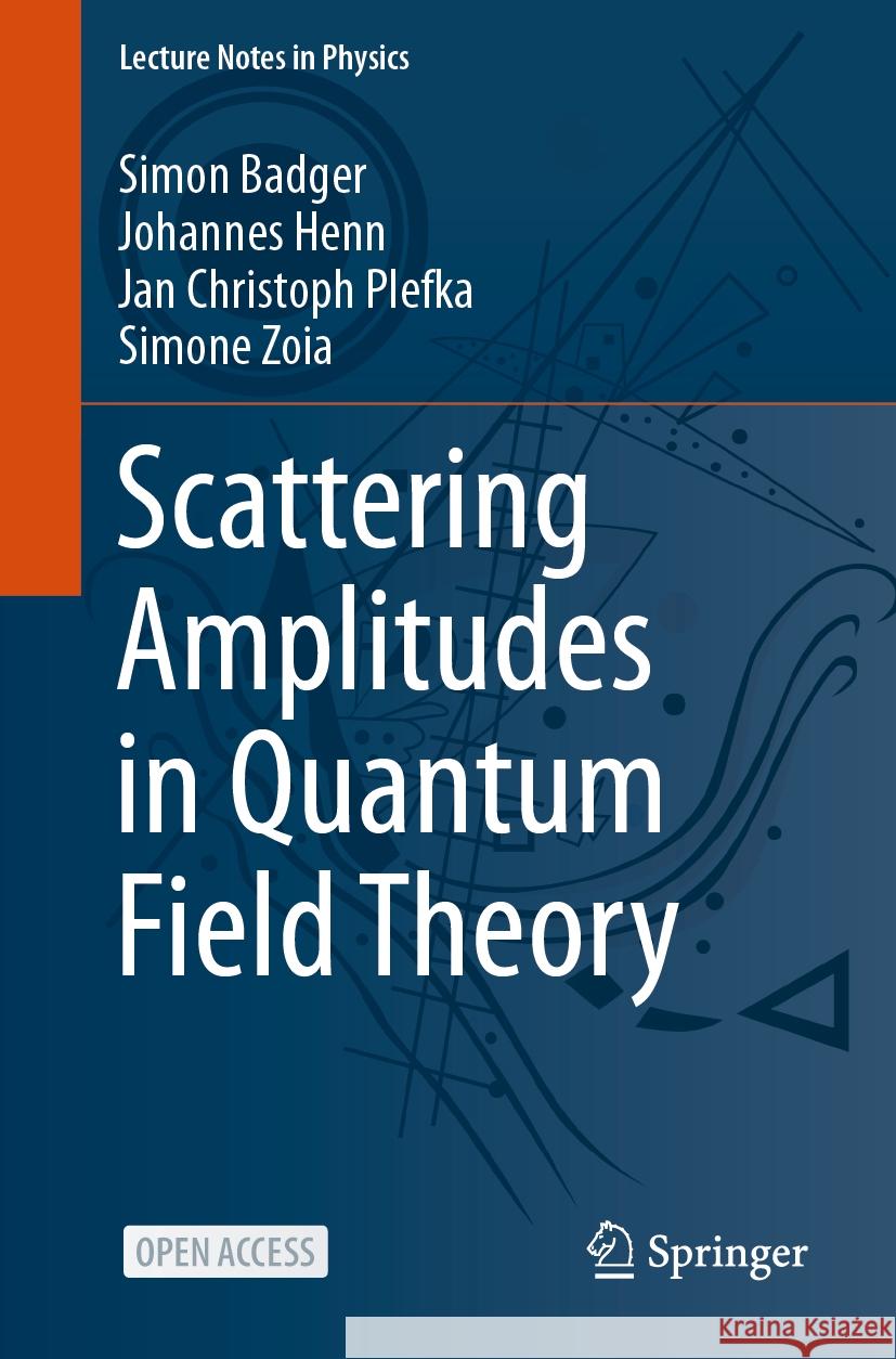 Scattering Amplitudes in Quantum Field Theory Simon Badger Johannes Henn Jan Christoph Plefka 9783031469862 Springer