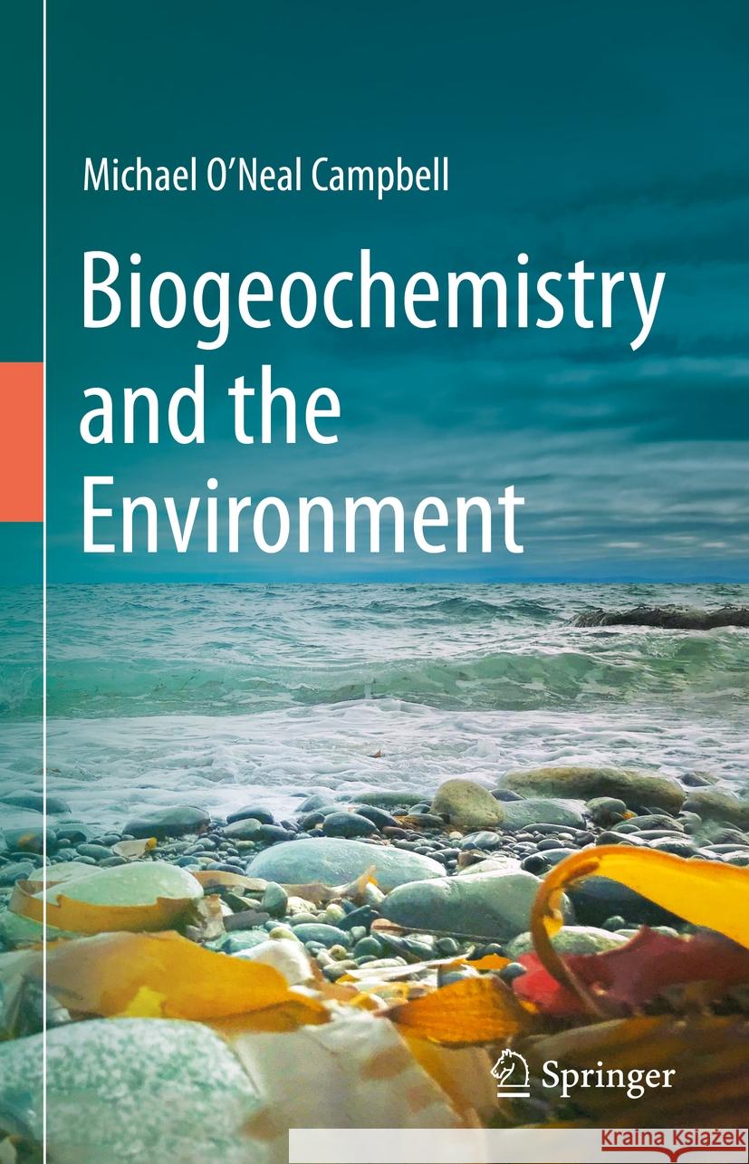 Biogeochemistry and the Environment Michael O'Neal Campbell 9783031470165