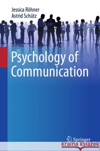 Psychology of Communication Jessica R?hner Astrid Sch?tz 9783031470905 Springer