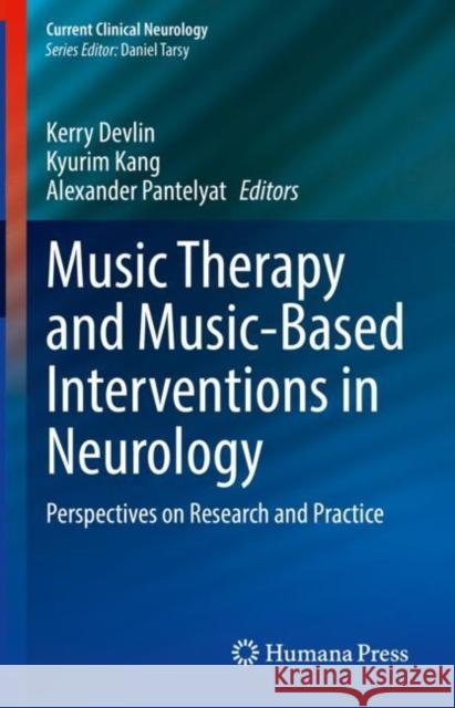 Music Therapy and Music-Based Interventions in Neurology: Perspectives on Research and Practice  9783031470912 Springer International Publishing AG