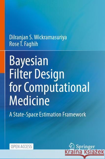 Bayesian Filter Design for Computational Medicine Wickramasuriya, Dilranjan S., Faghih, Rose T. 9783031471063 Springer