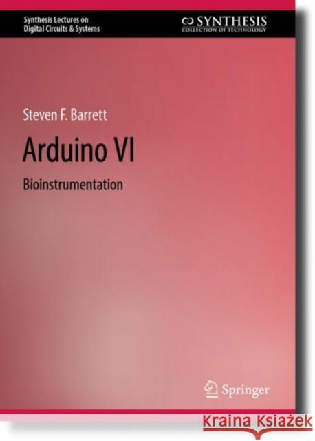 Arduino VI Steven F. Barrett 9783031471292 Springer International Publishing AG