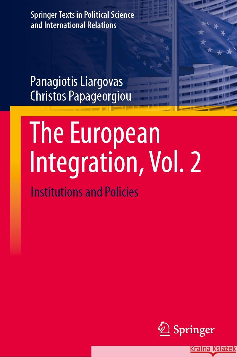 The European Integration, Vol. 2: Institutions and Policies Panagiotis Liargovas Christos Papageorgiou 9783031471759 Springer