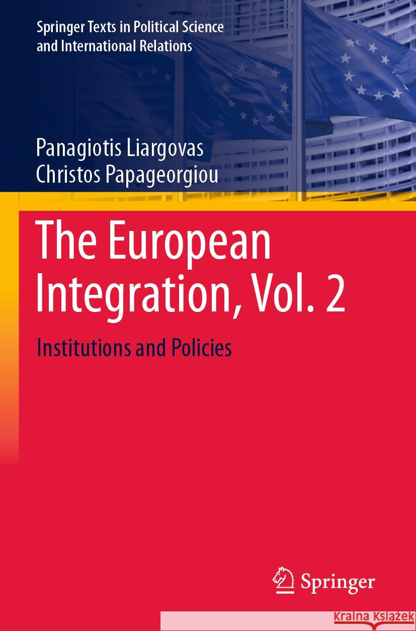 The European Integration, Vol. 2: Institutions and Policies Panagiotis Liargovas, Christos Papageorgiou 9783031471780