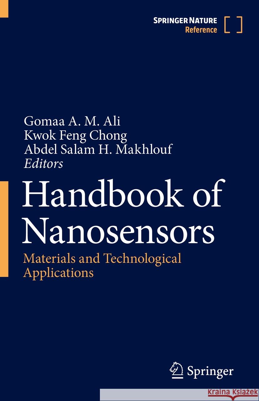 Handbook of Nanosensors: Materials and Technological Applications Gomaa A. M. Ali Kwok Feng Chong Abdel Salam Makhlouf 9783031471797