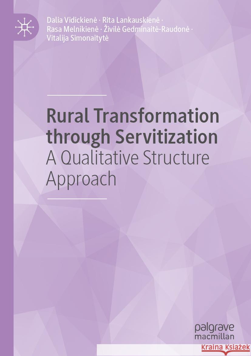 Rural Transformation through Servitization Dalia Vidickienė, Rita Lankauskienė, Rasa Melnikienė 9783031471889 Springer International Publishing