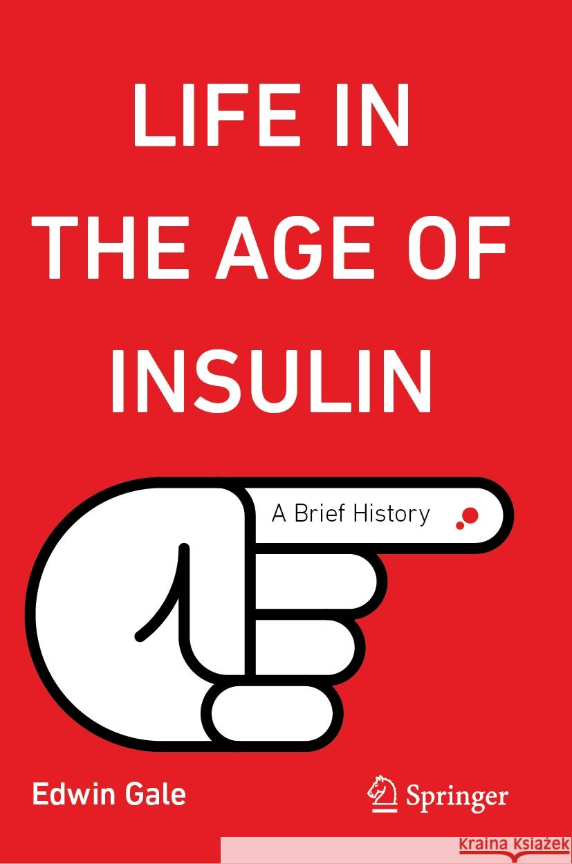 Life in the Age of Insulin Gale, Edwin 9783031471926 Springer