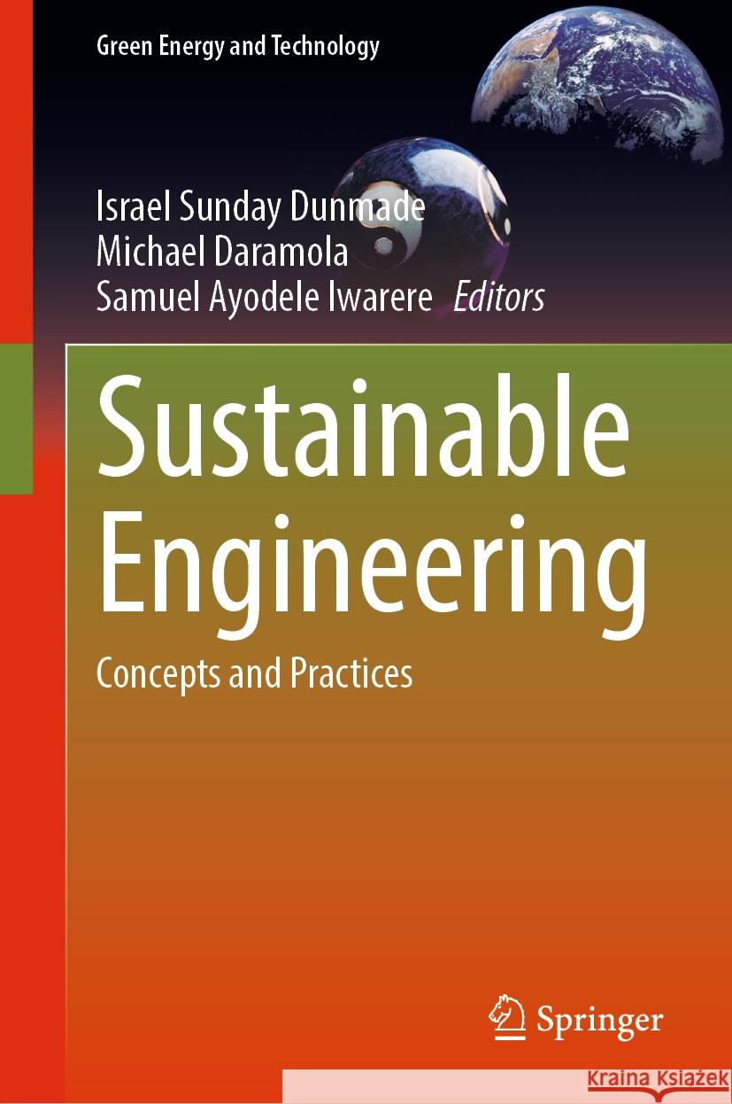 Sustainable Engineering: Concepts and Practices Israel Sunday Dunmade Michael Daramola Samuel Ayodele Iwarere 9783031472145 Springer