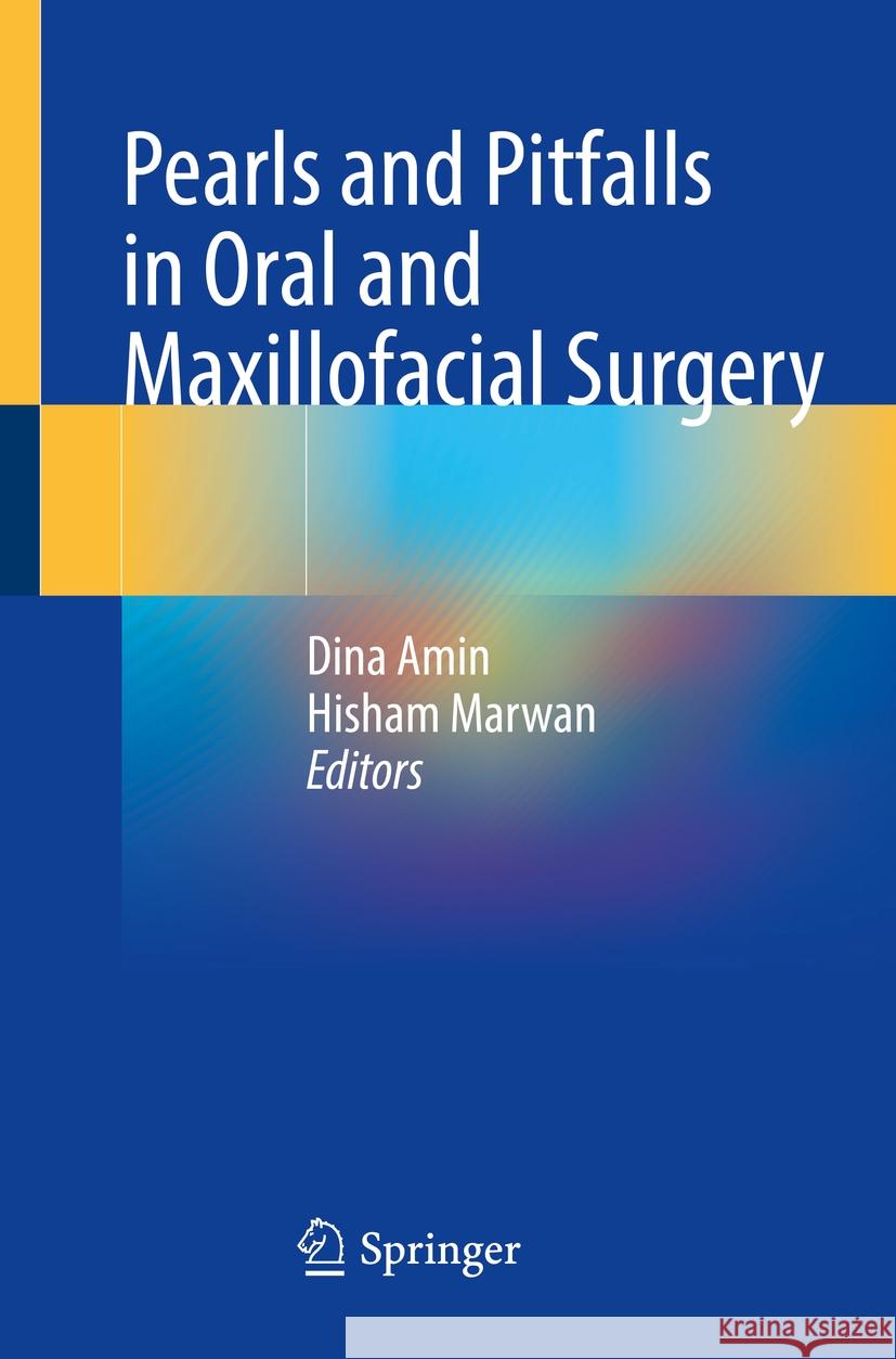 Pearls and Pitfalls in Oral and Maxillofacial Surgery Dina Amin Hisham Marwan 9783031473067 Springer