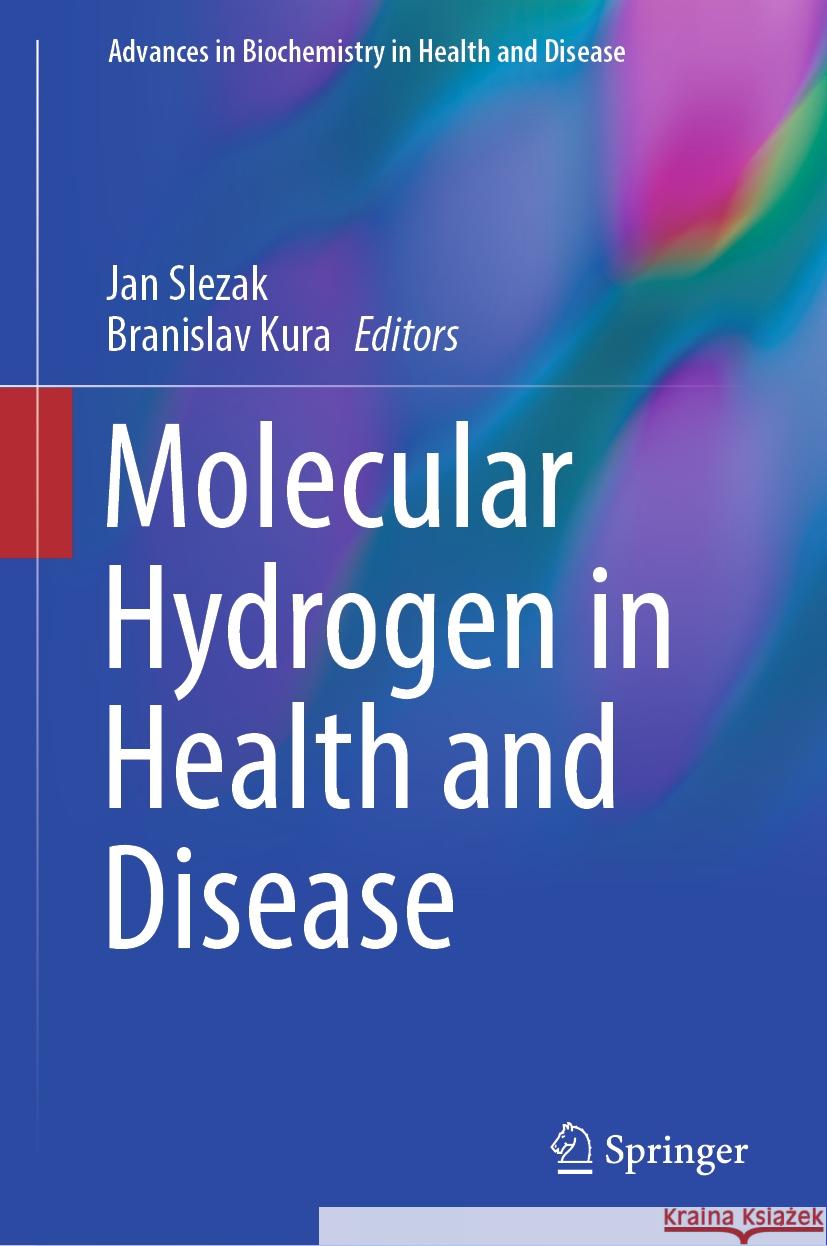 Molecular Hydrogen in Health and Disease Jan Slezak Branislav Kura 9783031473746 Springer