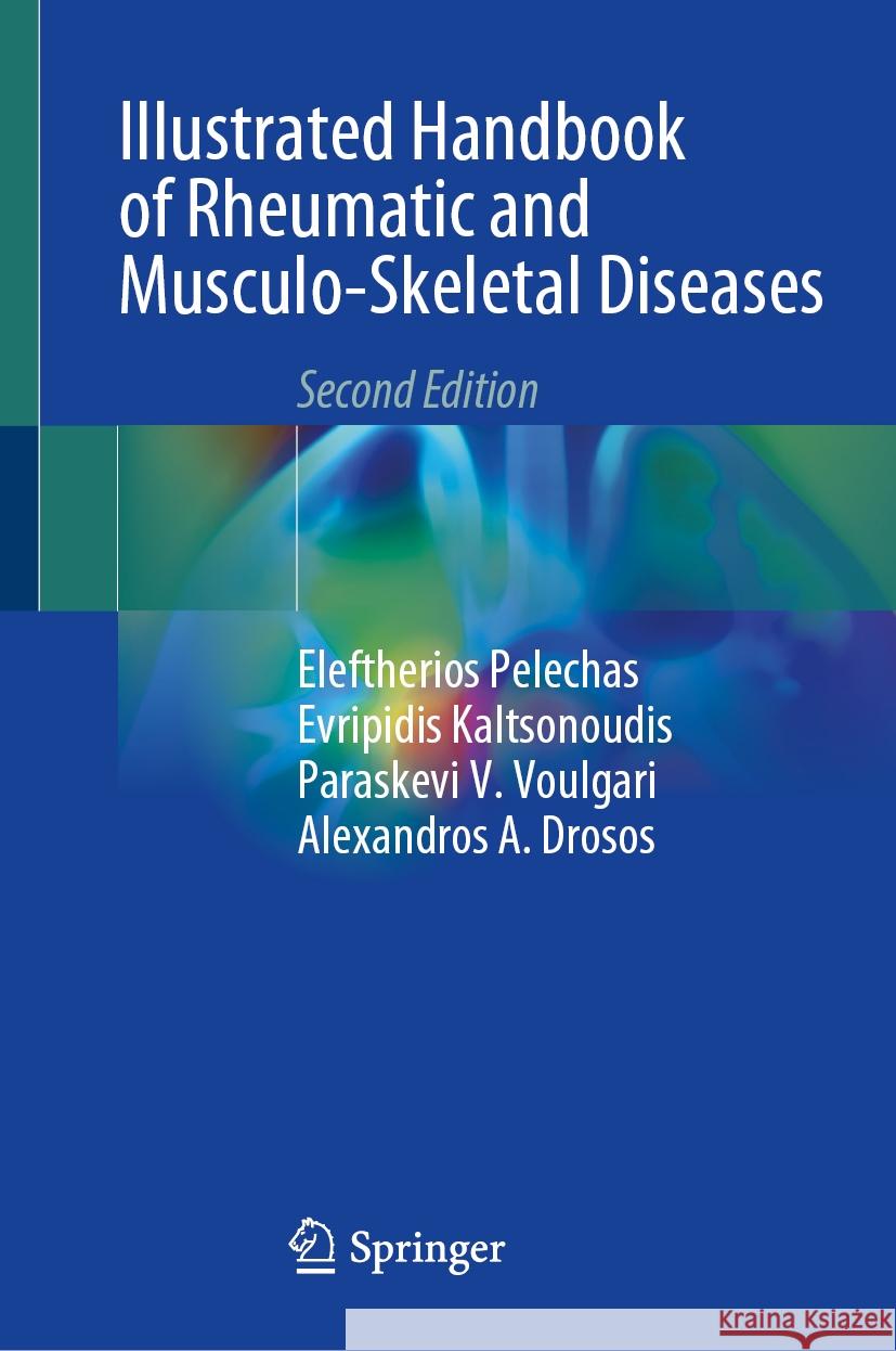 Illustrated Handbook of Rheumatic and Musculo-Skeletal Diseases Eleftherios Pelechas Evripidis Kaltsonoudis Paraskevi V. Voulgari 9783031473784 Springer