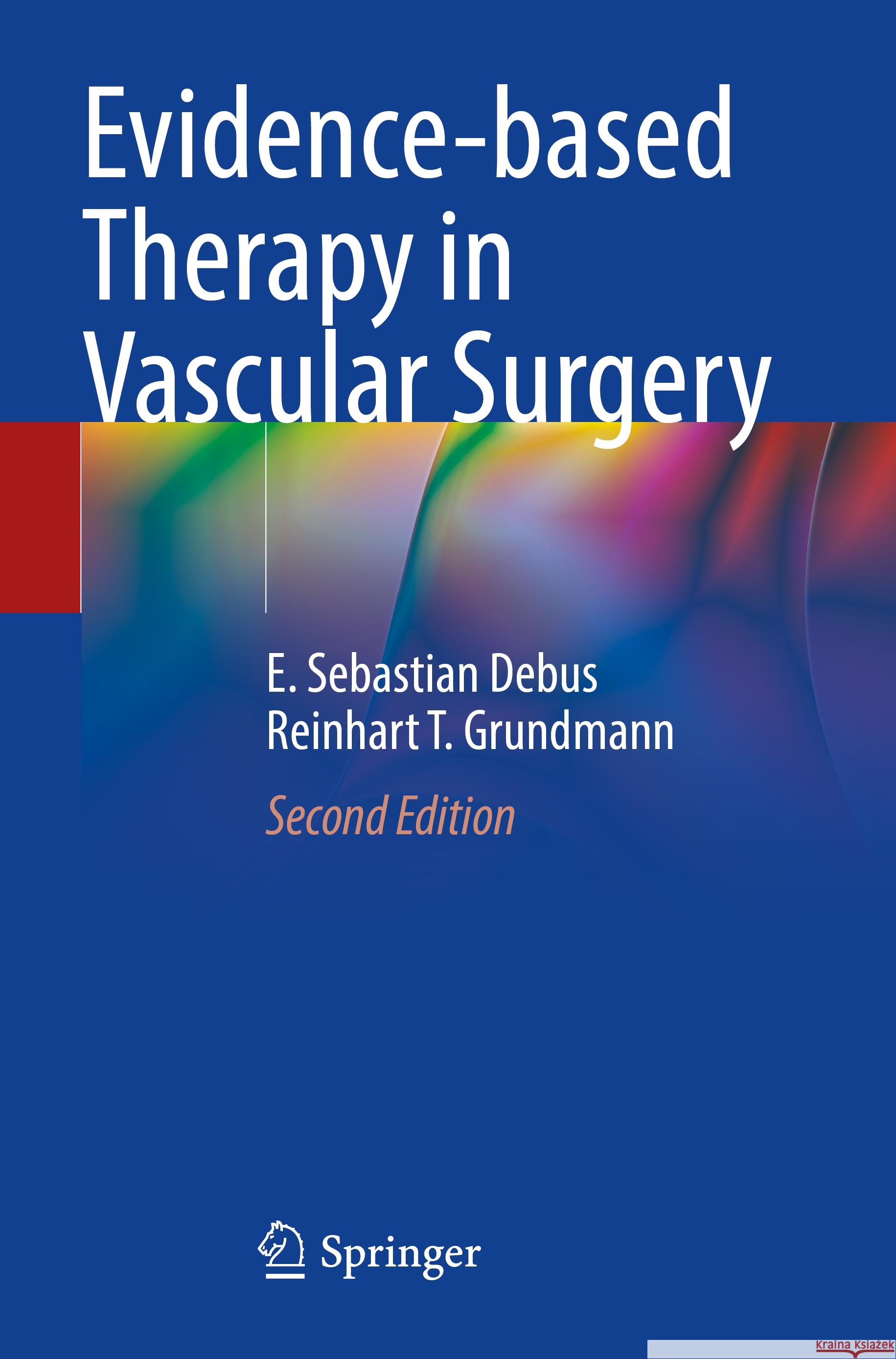 Evidence-based Therapy in Vascular Surgery Debus, E. Sebastian, Reinhart T. Grundmann 9783031473999 Springer International Publishing