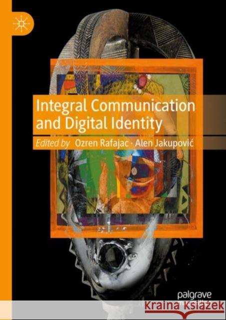 Integral Communication and Digital Identity  9783031474590 Springer International Publishing AG
