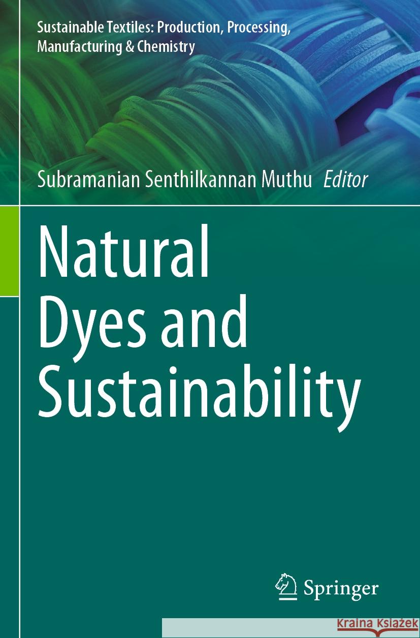 Natural Dyes and Sustainability  9783031474736 Springer Nature Switzerland