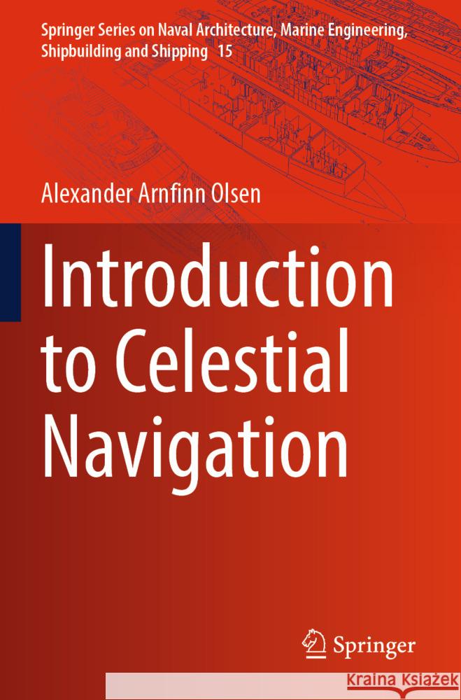 Introduction to Celestial Navigation Olsen, Alexander Arnfinn 9783031475443