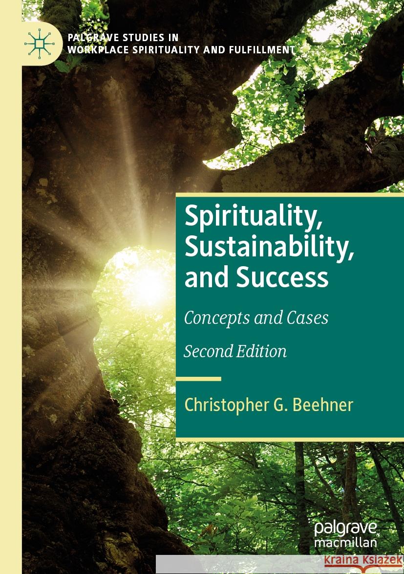 Spirituality, Sustainability, and Success Christopher G. Beehner 9783031476457 Springer International Publishing