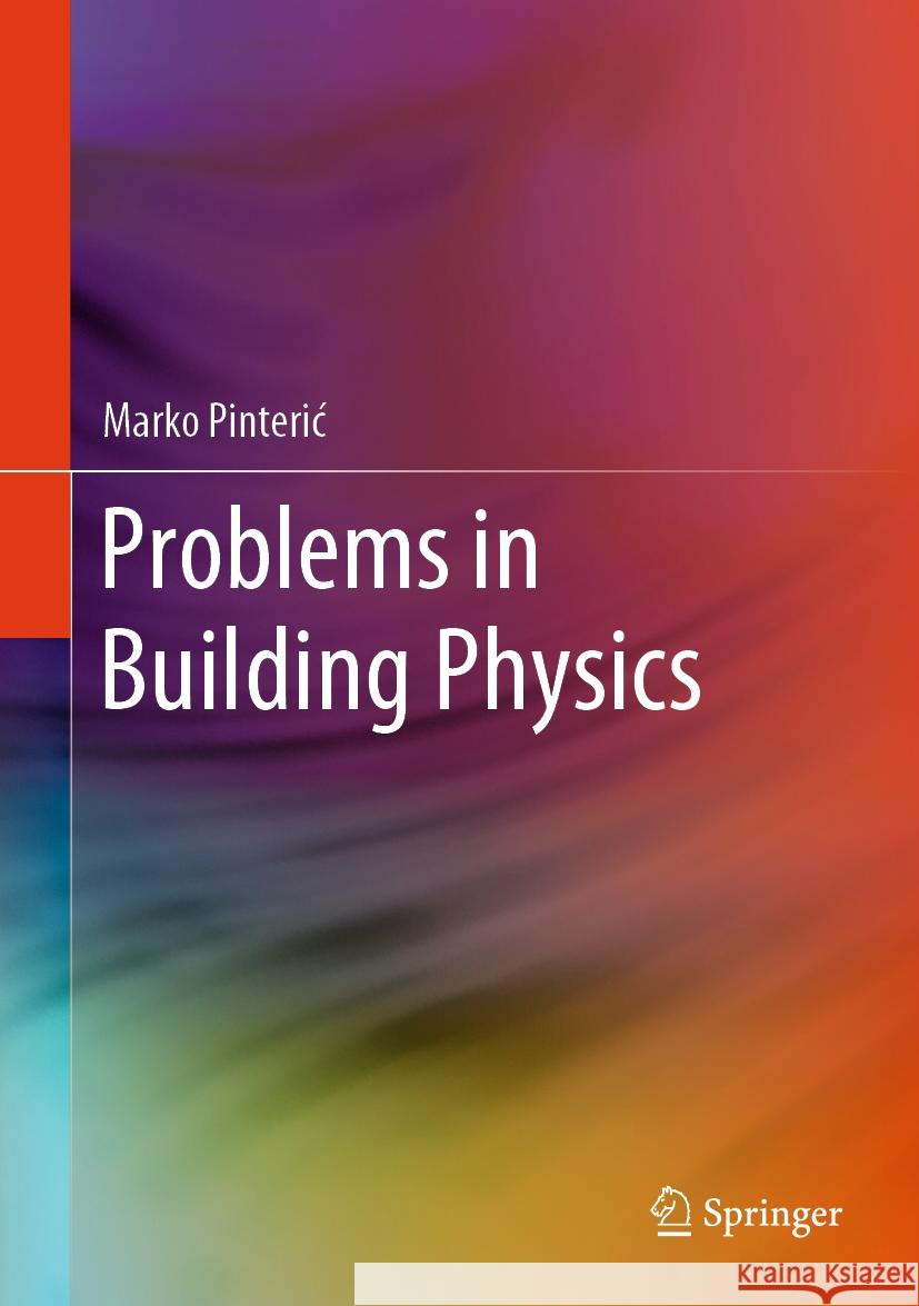 Problems in Building Physics Marko Pinteric 9783031476679 Springer