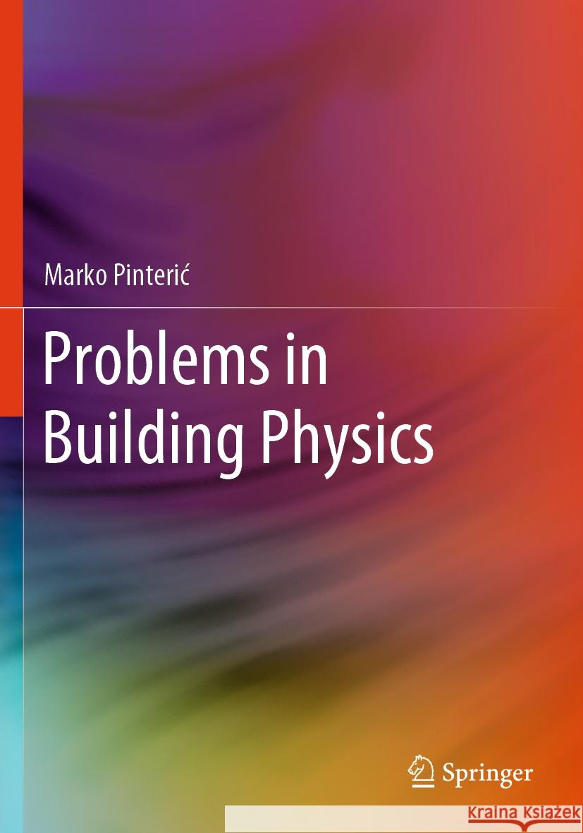 Problems in Building Physics Marko Pinterić 9783031476709 Springer International Publishing AG