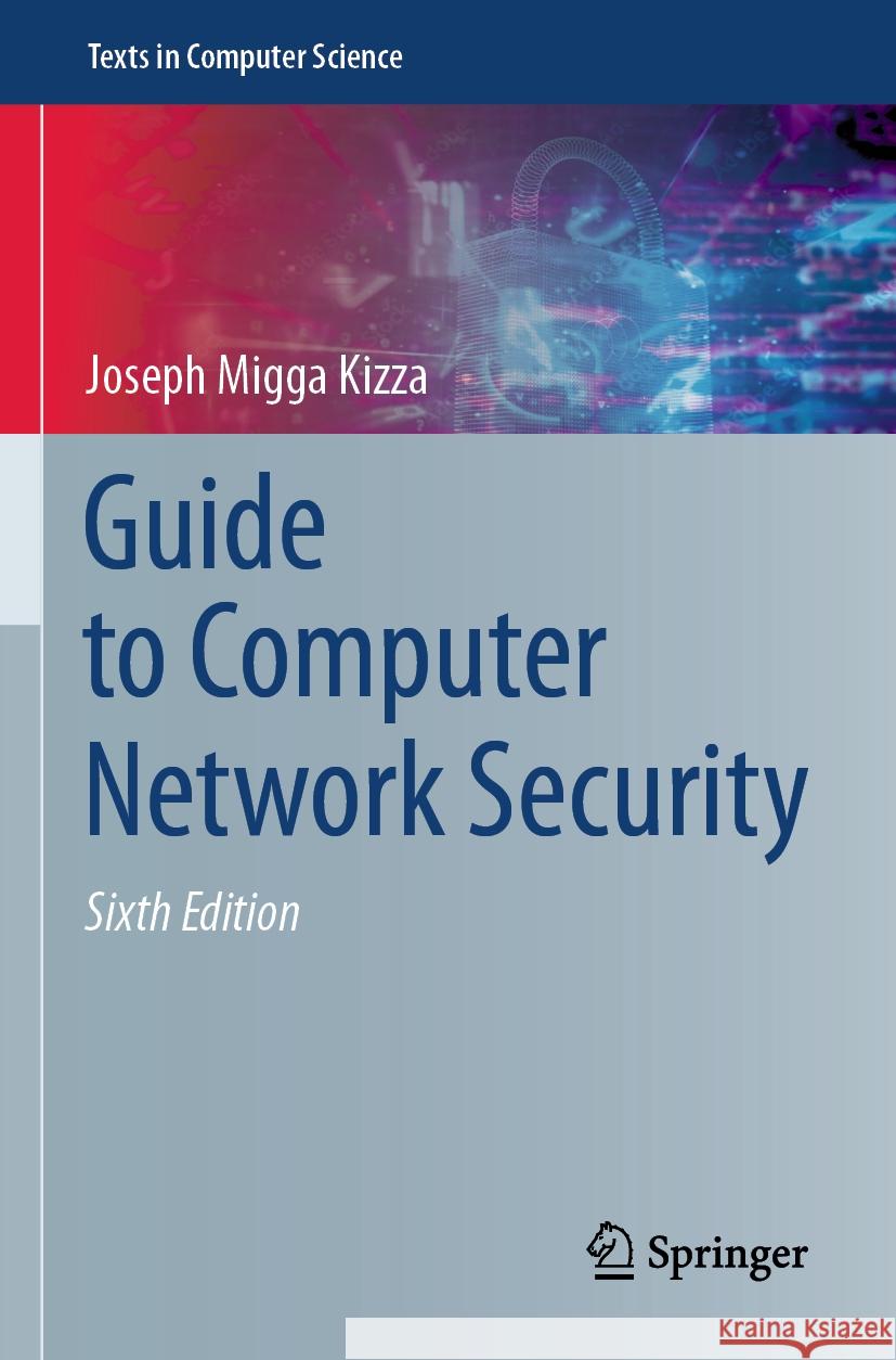 Guide to Computer Network Security Joseph Migga Kizza 9783031477430