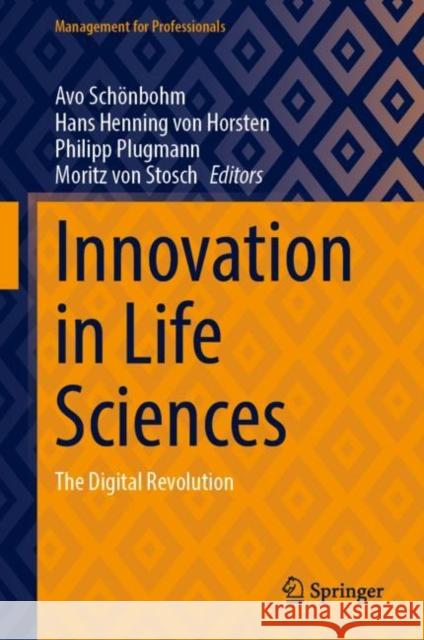 Innovation in Life Sciences: The Digital Revolution Avo Sch?nbohm Hans Henning Vo Philipp Plugmann 9783031477676