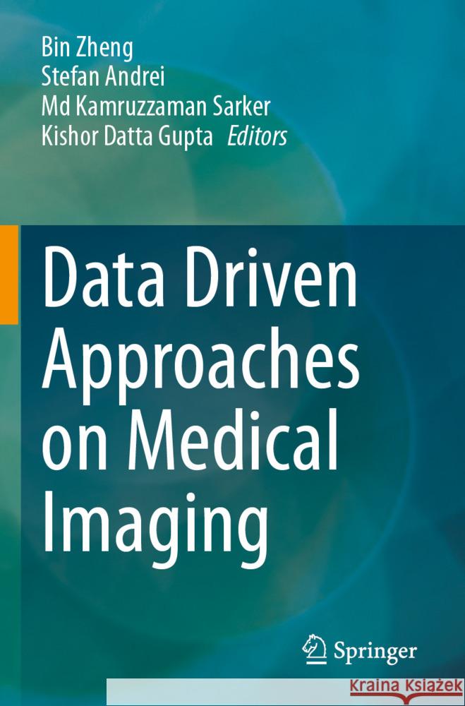 Data Driven Approaches on Medical Imaging  9783031477744 Springer