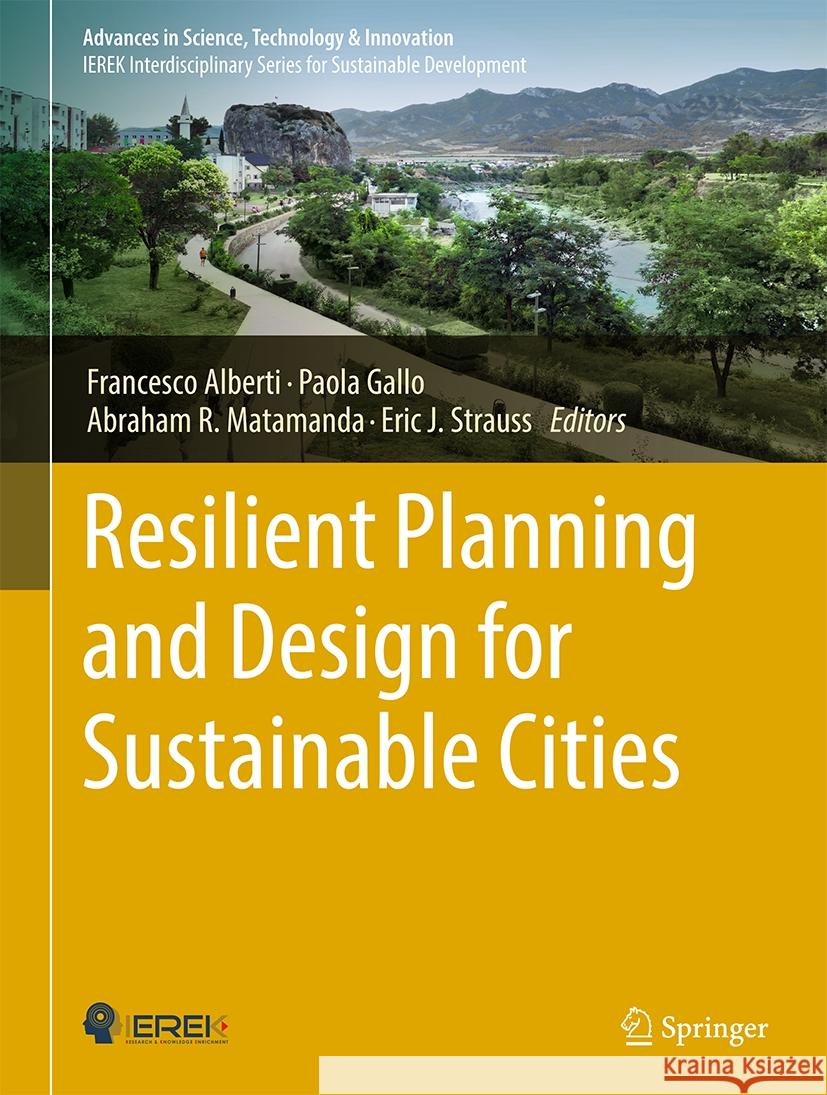 Resilient Planning and Design for Sustainable Cities Francesco Alberti Paola Gallo Abraham R. Matamanda 9783031477935 Springer