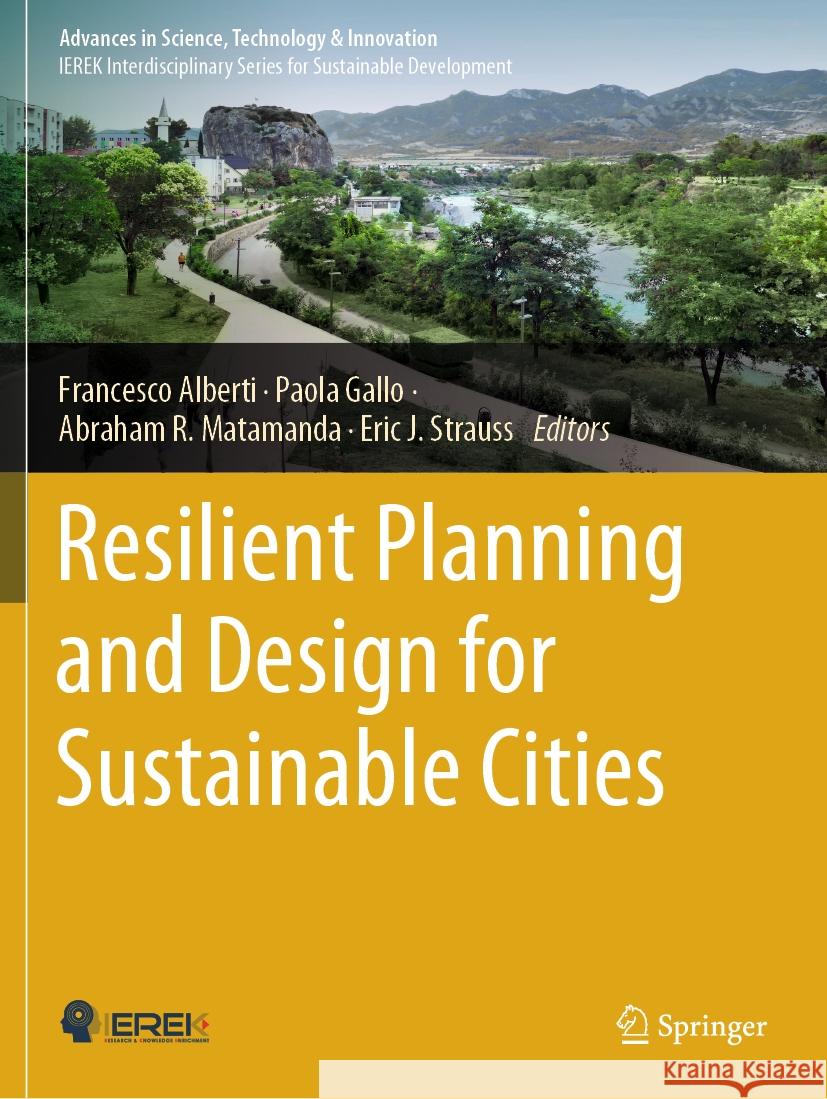 Resilient Planning and Design for Sustainable Cities Francesco Alberti Paola Gallo Abraham R. Matamanda 9783031477966 Springer
