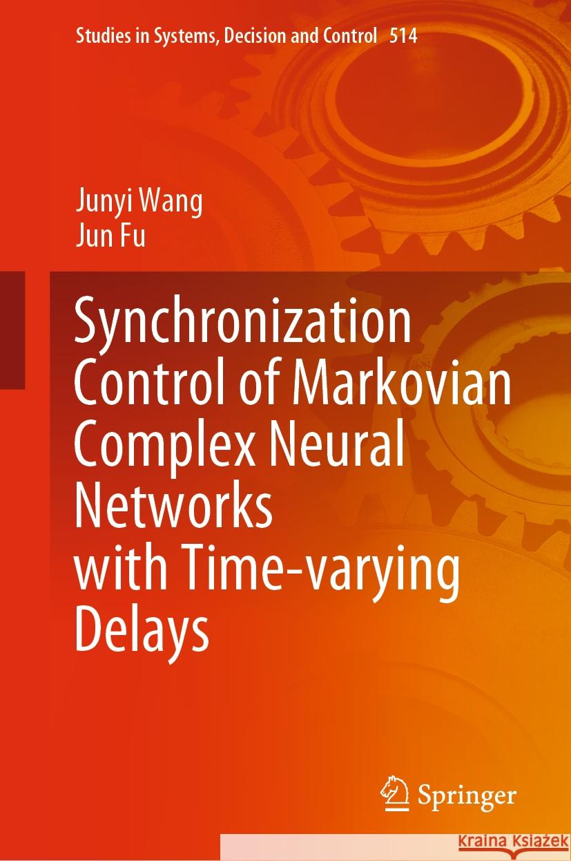 Synchronization Control of Markovian Complex Neural Networks with Time-Varying Delays Junyi Wang Jun Fu 9783031478345