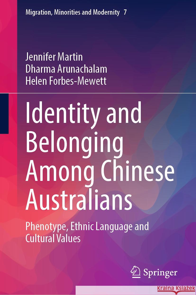 Identity and Belonging Among Chinese Australians Jennifer Martin, Dharma Arunachalam, Helen Forbes-Mewett 9783031478611