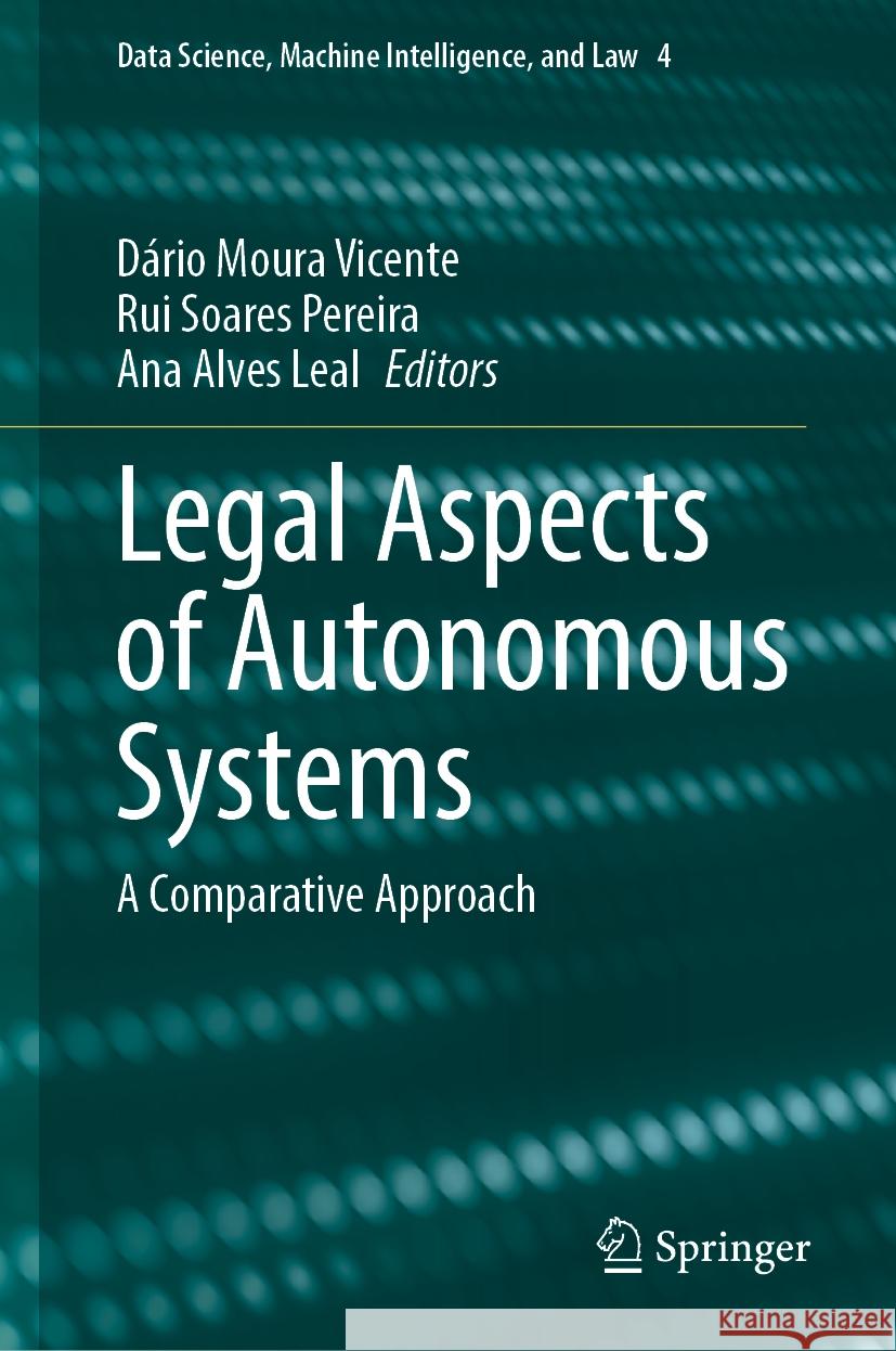 Legal Aspects of Autonomous Systems: A Comparative Approach D?rio Mour Rui Soare Ana Alve 9783031479458 Springer