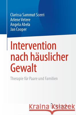 Intervention Nach H?uslicher Gewalt: Therapie F?r Paare Und Familien Clarissa Sammu Arlene Vetere Angela Abela 9783031479496 Springer