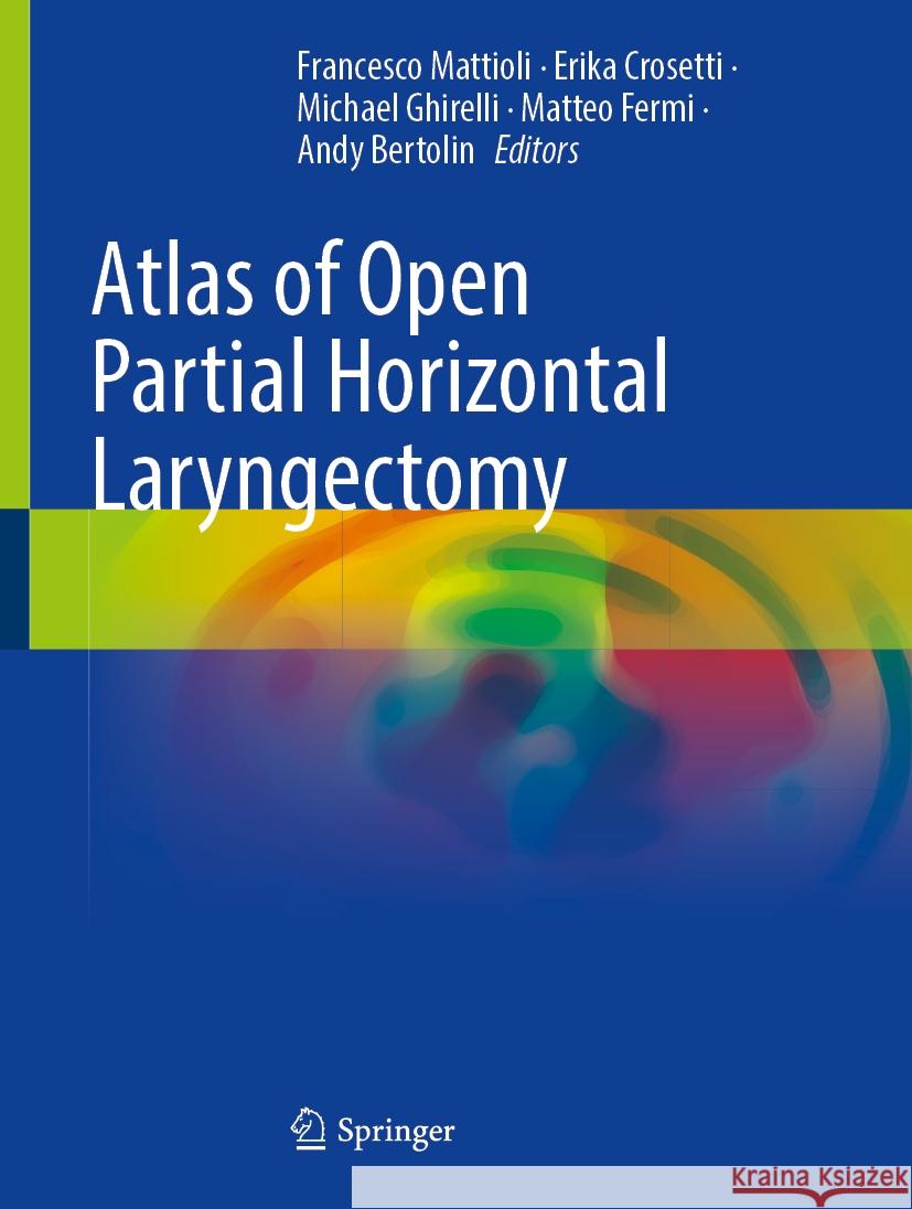 Atlas of Open Partial Horizontal Laryngectomy Francesco Mattioli Erika Crosetti Michael Ghirelli 9783031480225