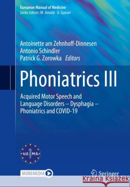 Phoniatrics III: Acquired Motor Speech and Language Disorders – Dysphagia – Phoniatrics and COVID-19  9783031480904 Springer