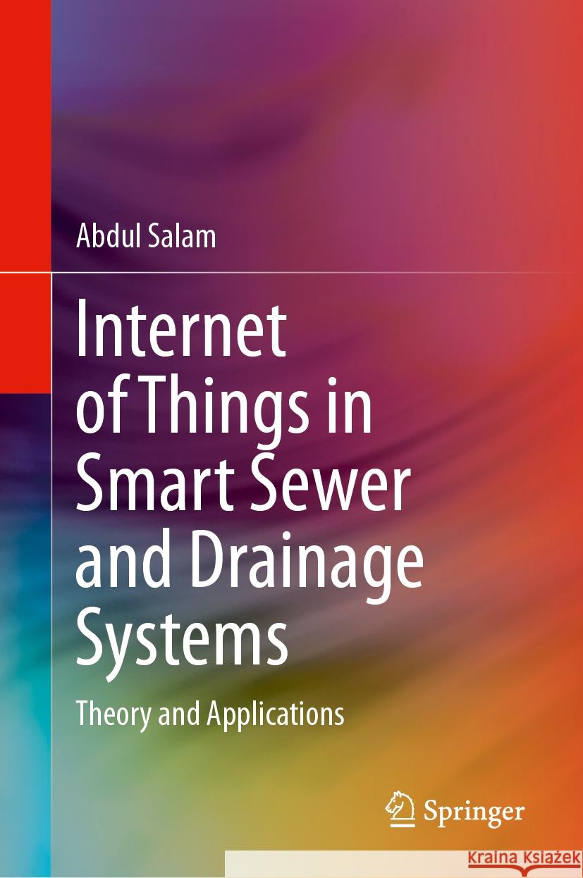 Internet of Things in Smart Sewer and Drainage Systems: Theory and Applications Abdul Salam 9783031481086