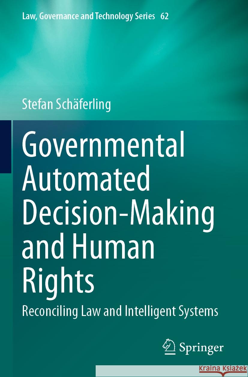 Governmental Automated Decision-Making and Human Rights Stefan Schäferling 9783031481277 Springer Nature Switzerland