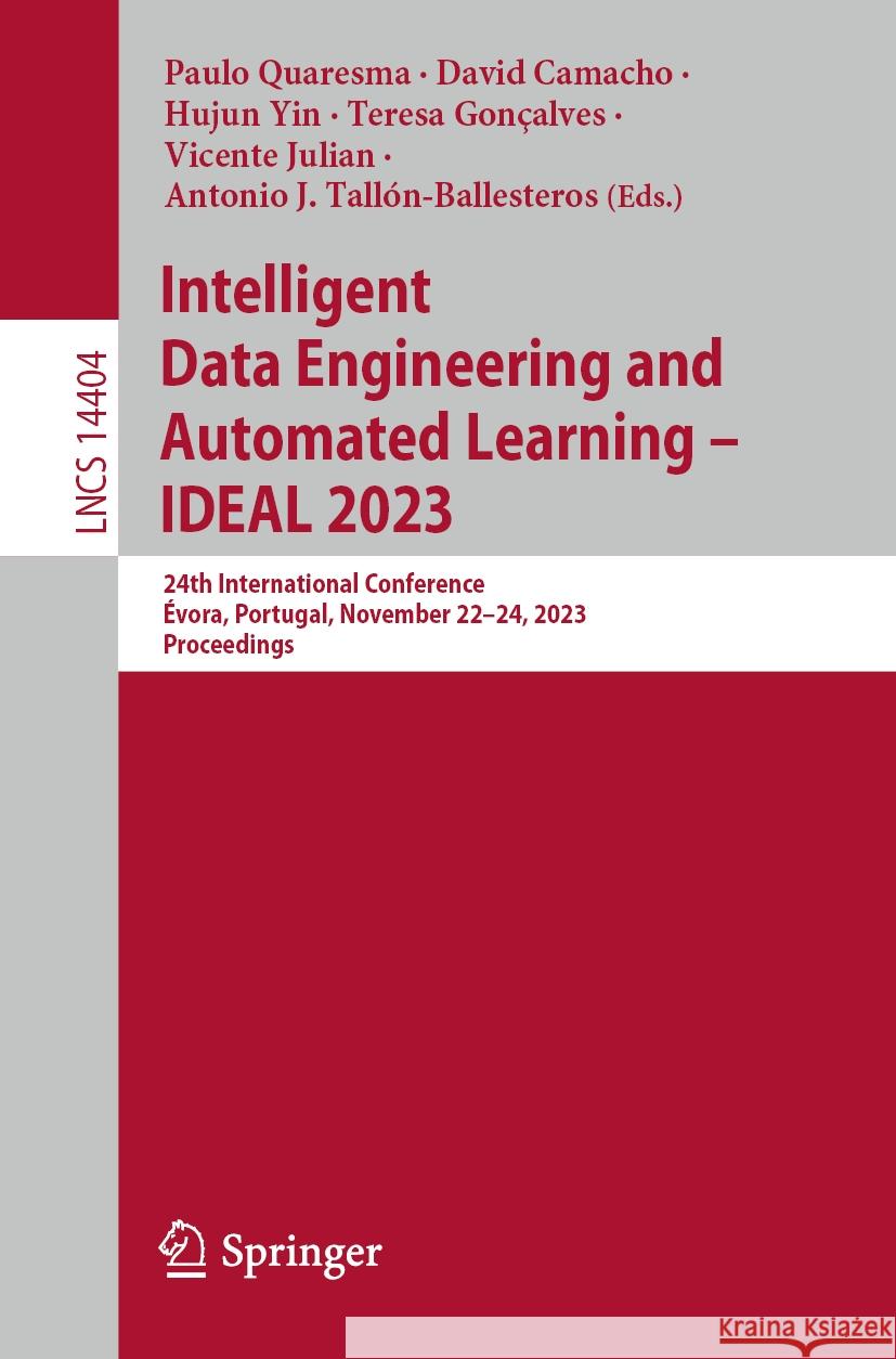 Intelligent Data Engineering and Automated Learning – IDEAL 2023  9783031482311 Springer Nature Switzerland