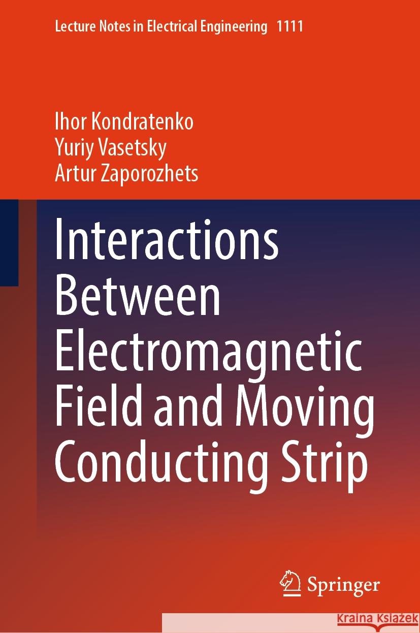 Interactions Between Electromagnetic Field and Moving Conducting Strip Ihor Kondratenko Yuriy Vasetsky Artur Zaporozhets 9783031482731