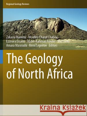 The Geology of North Africa Zakaria Hamimi Moulley Charaf Chabou Ezzoura Errami 9783031483011 Springer
